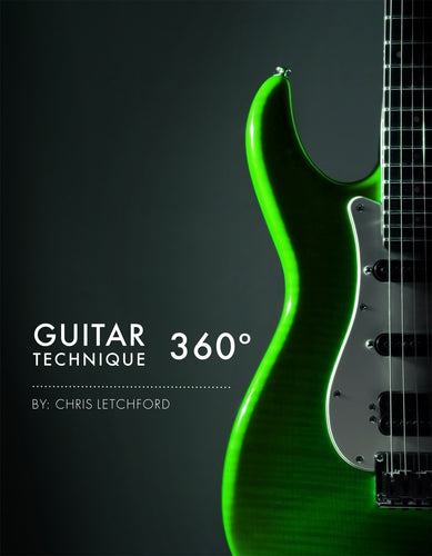 Guitar Technique 360˚for 6 String Guitar. by: Chris Letchford (print)